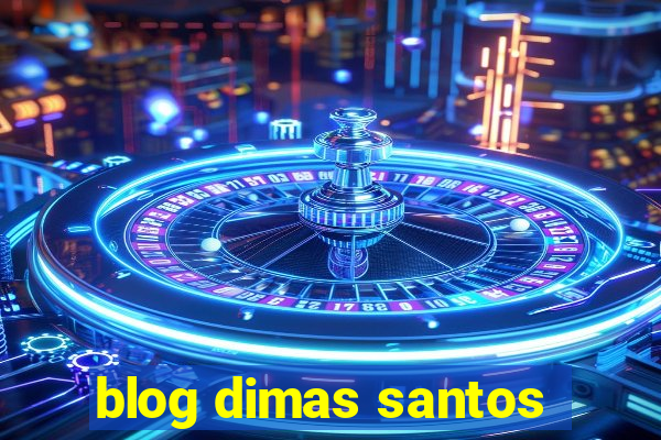 blog dimas santos